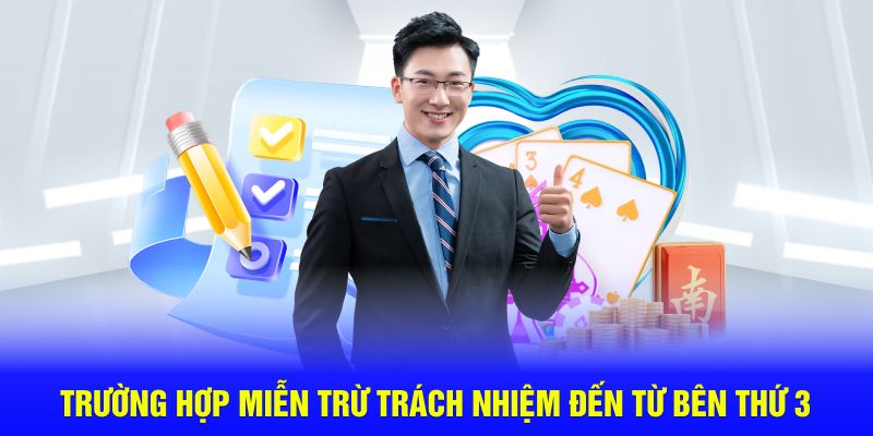 Trường hợp miễn trừ trách nhiệm đến từ bên thứ 3