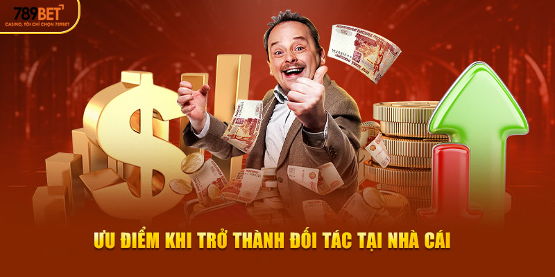 Ưu điểm khi trở thành đối tác tại nhà cái
